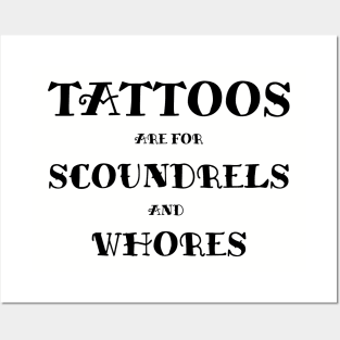 Tattoos are for Scoundrels and Whores Posters and Art